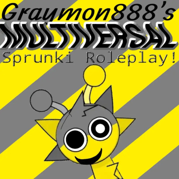 Graymon888's Multiversal Sprunki RP![W.I.P]