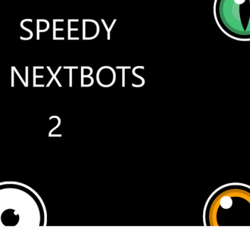 Speedy Nextbots 2