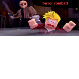 Terror combat!