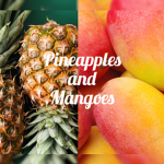 Pineapples and Mangoes