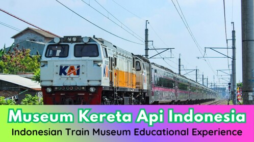 Museum Kereta Api Indonesia 🇮🇩