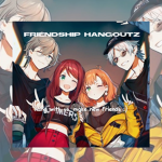 friendships hangoutz