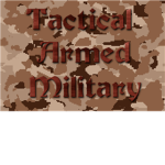 Tactical Armed Military [TAM]