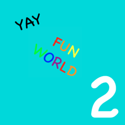 YAY FUN WORLD 2