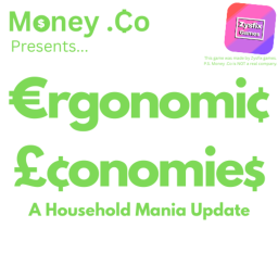 Household Mania! Ergonomic Economies Update