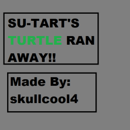 Su-Tart's Turtle Ran Away ):