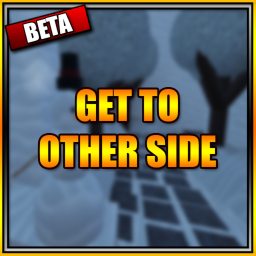GET TO OTHER SIDE