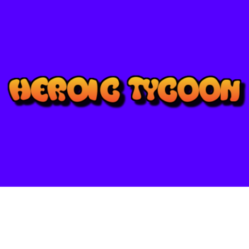 heroic tycoon