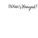 DrXeix’s Hangout!