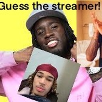Guess the Streamer!