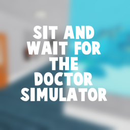 Sit and Wait for The Doctor Simulator