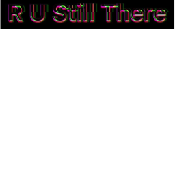 r u still there