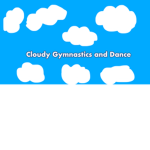 Cloudy Gymnastics and Dance
