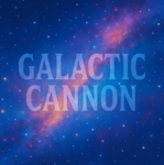 Galactic Cannon (GC)