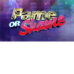 Fame Or Shame