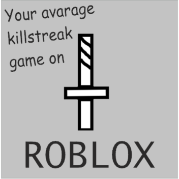 Your avarage killstreak game on ROBLOX