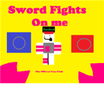 Sword Fights On Me! Official Fan Club.