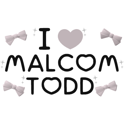 i heart malcom todd