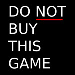 DO NOT Buy This Game!