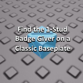 Find the 1-Stud Badge Giver on a Classic Baseplate