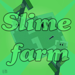 Slime farm