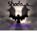 shadowwww gannnnnggggg