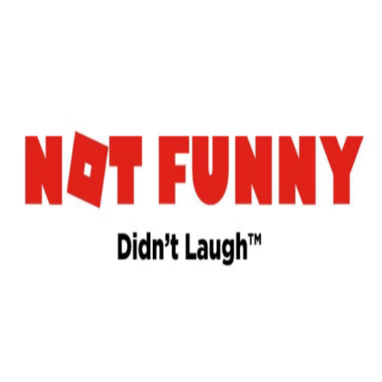 Not Funny, Didn't Laugh. Roblox decal