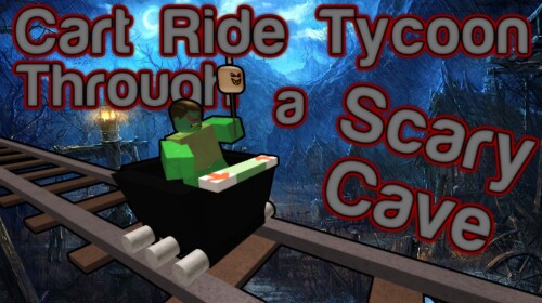 ★Cart Ride Tycoon Through a Scary Cave★