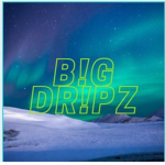 B!G Dr!pz