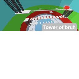 Tower Of Bruh