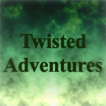 Twisted Adventures