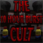 The 10 Hour Burst Cult