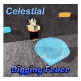 Digging Fever ⛏ [CELESTIAL]