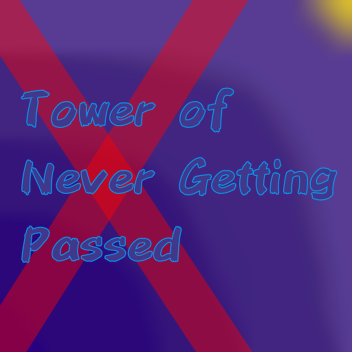 Tower of Never Getting Past