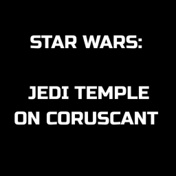Star Wars: Jedi Temple on Coruscant