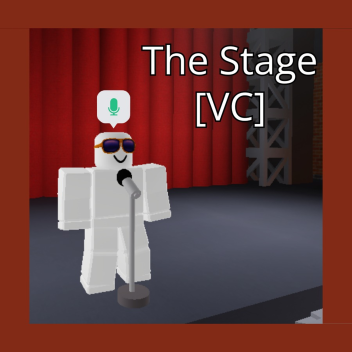 [VC] The Stage 🎙️