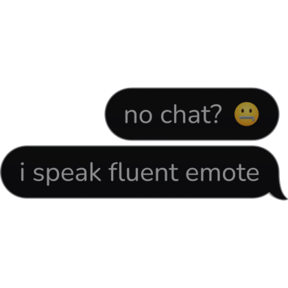 no chat i speak fluent emote Text Bubble speech