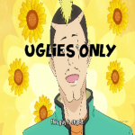 Uglies only uwu