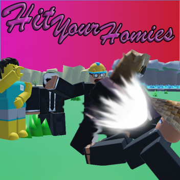 Hit Your Homies