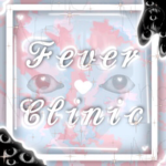 *-Fever Clinic-*