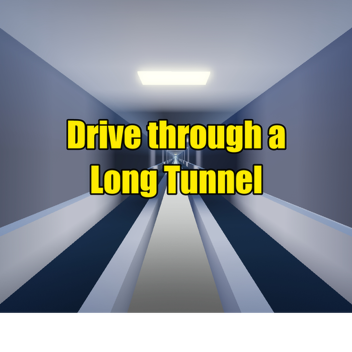 Drive through a long tunnel! [BETA]