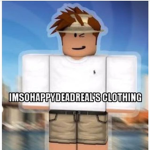 ImSoHappyDeadReal's Clothing