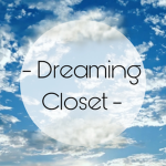- Dreaming Closet! -