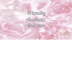 Friendly Aesthetic Builders!