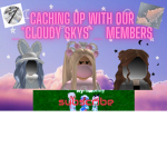 caching up with our _*cloudy skys*_ members