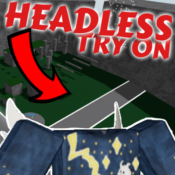 [HEADLESS] TRY ON! 🎃 (Headless Coming Out Soon)