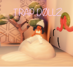 •+* TRAP DØLLZ *+•