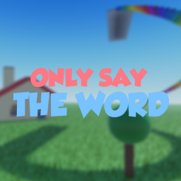 Only Say The Word [700 PLAYER SERVERS]