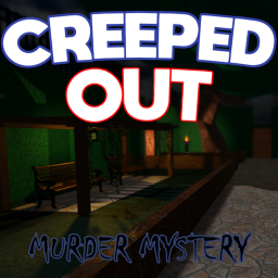 Creeped Out [MurderMystery] [Alpha0.1]
