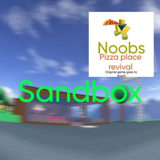 Noobs Pizza Place Revival Sandbox [READ DESC]